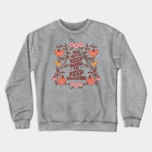 Keep growing Crewneck Sweatshirt